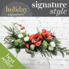 Seasonal Holiday - Our Signature Seasonal Arrangement