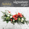 Seasonal Holiday - Our Signature Seasonal Arrangement