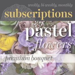 Floral Subscriptions - Pastel Bouquet (Premium)